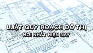 Luật quy hoạch đô thị mới nhất năm 2021